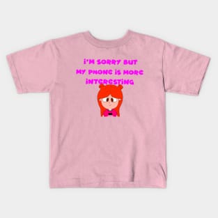 “I'm Sorry But My Phone Is More Interesting.”—Iliza Rose Kids T-Shirt